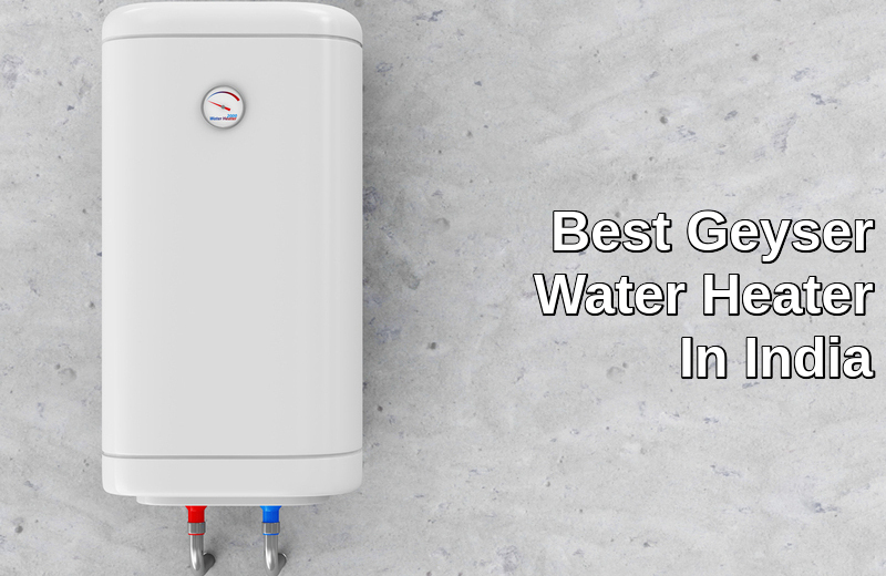 Best Geyser Water Heater in India