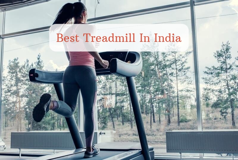 15 Best Treadmill In India (2022) – Ultimate Guide