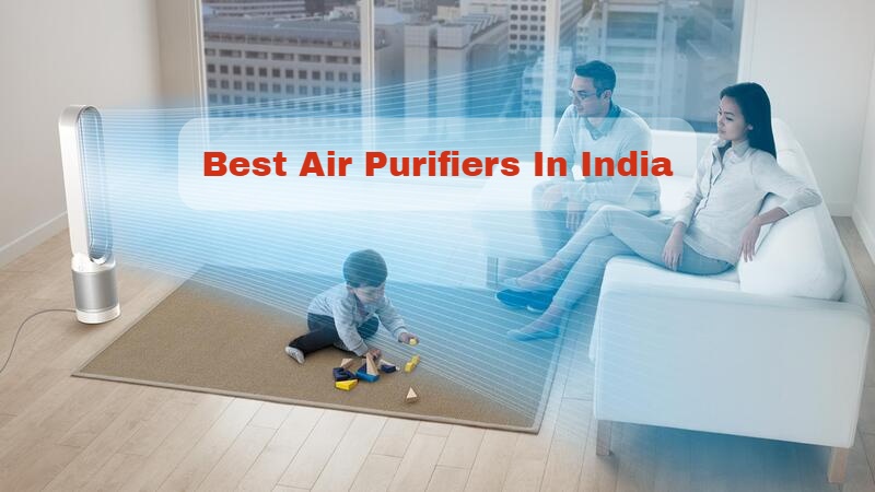 10 Best Air Purifiers In India, Delhi (2022) – Expert Reviews