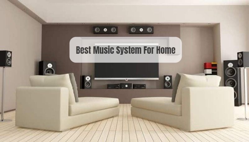 Best Music System For Home In India (2022) – Expert Recommendations