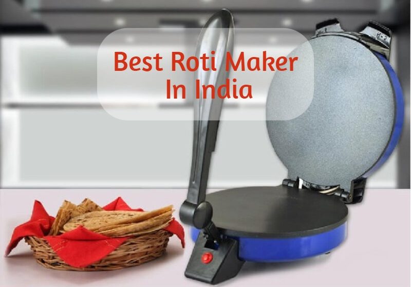 Best Roti Maker In India