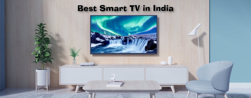 Best Smart TV in India (2022) – Expert Recommendations and Guide