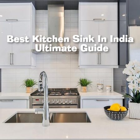 9 Best Kitchen Sink In India (2022) – Ultimate Guide