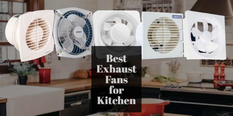 10 Best Exhaust Fans for Kitchen In India (Jan 2022)