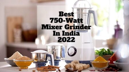 Best 750-Watt Mixer Grinder In India 2022