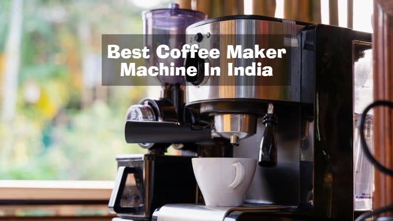 Best Coffee Maker Machine In India