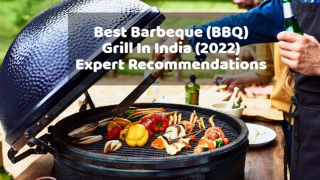 Best Barbeque (BBQ) Grill In India (2022) – Expert Recommendations