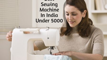Best Sewing Machine In India Under 5000