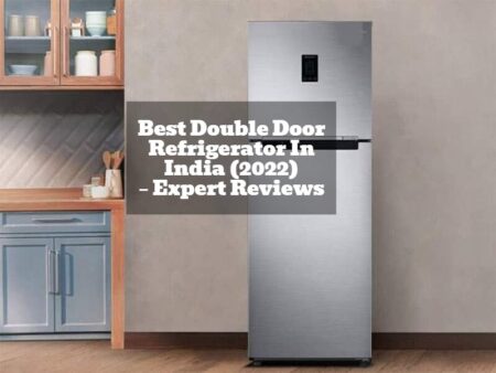 Best Double Door Refrigerator In India (2022) – Expert Reviews